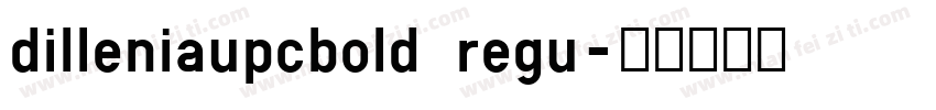 dilleniaupcbold regu字体转换